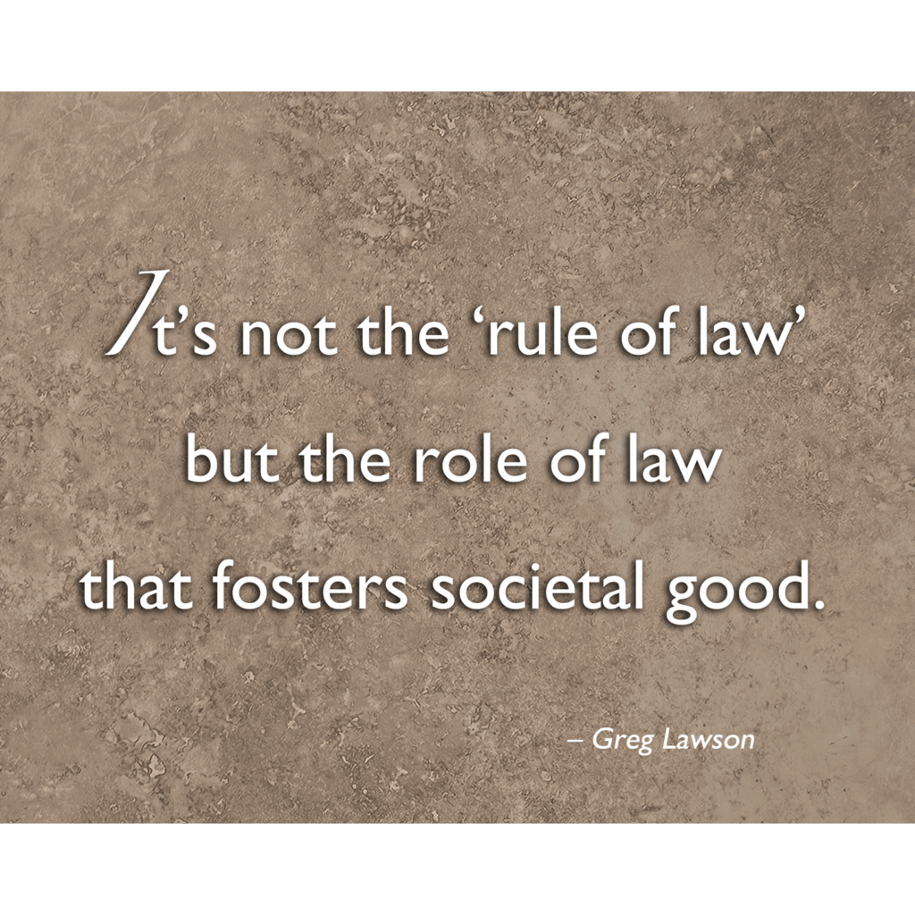 It's not the 'rule of law' but the role of law that fosters societal good.